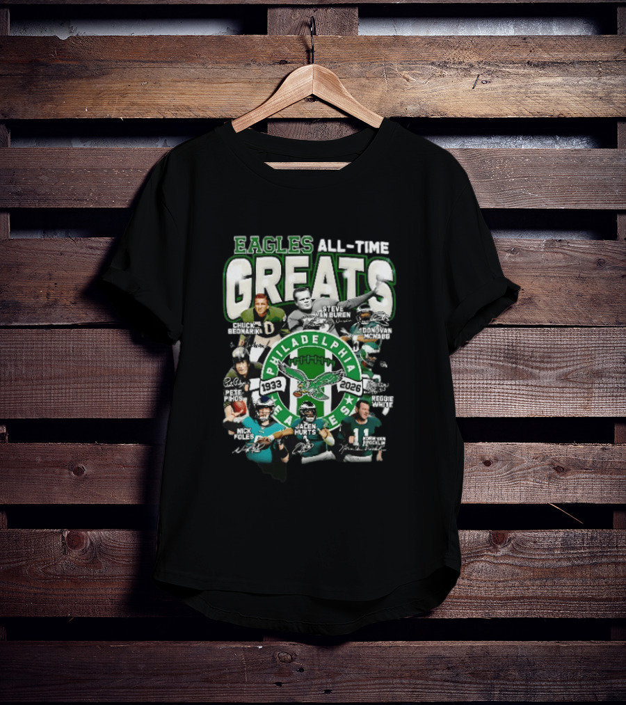 Eagles All Time Greats 1933 2026 Chuck Bednarik Reggie White Jalen Hurts Philadelphia Legends T-Shirt