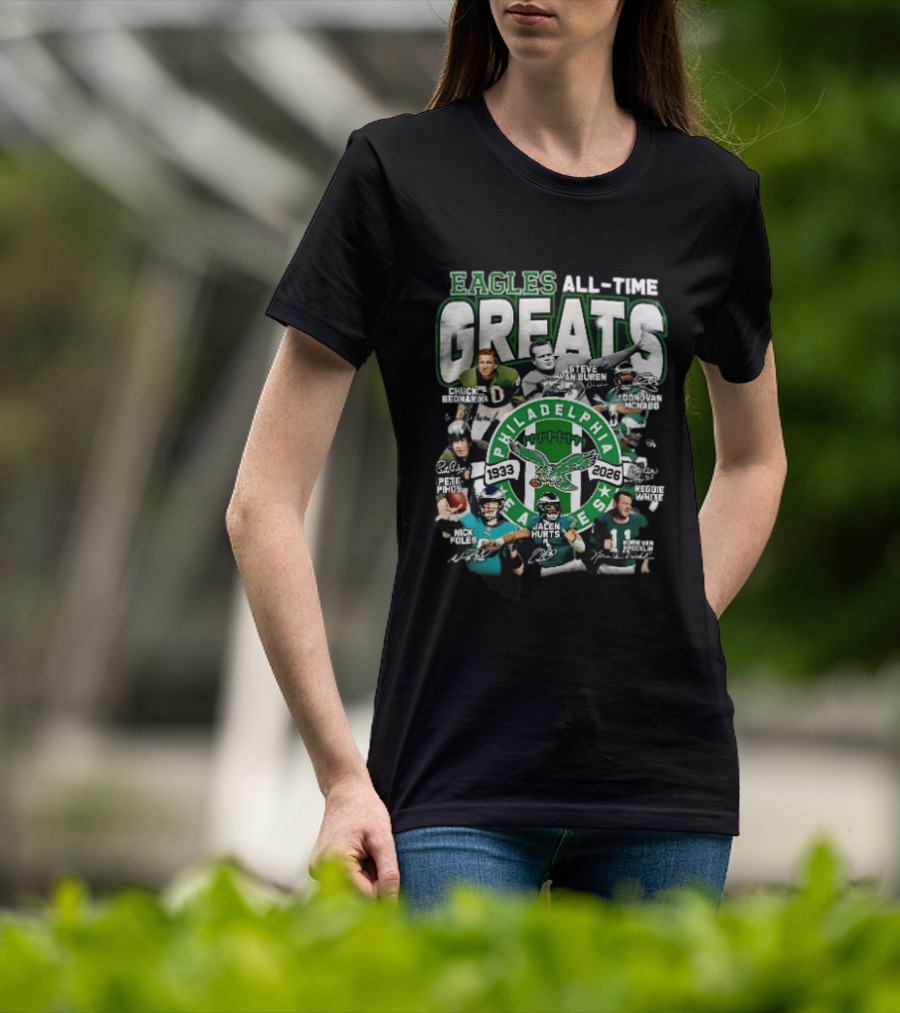 Eagles All Time Greats 1933 2026 Chuck Bednarik Reggie White Jalen Hurts Philadelphia Legends T-Shirt