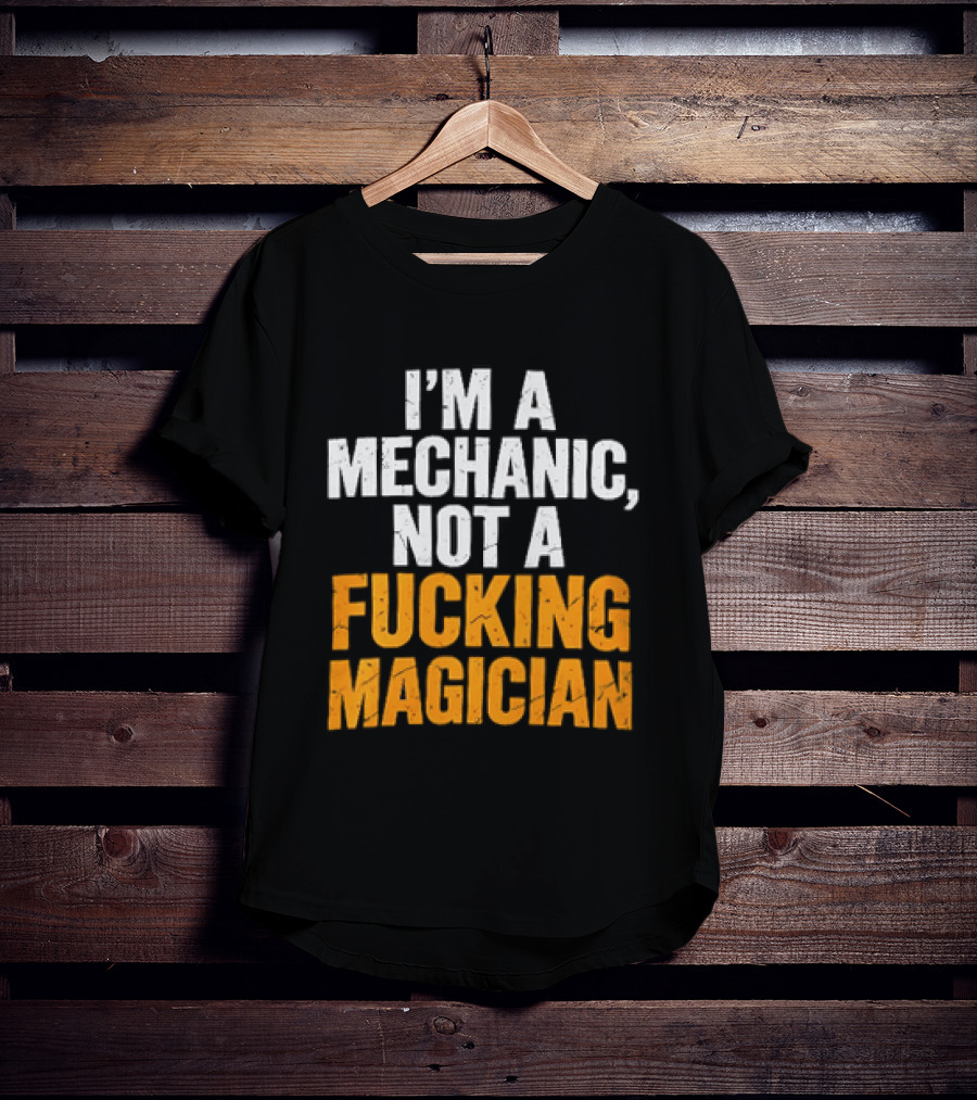 Mechanic Humor I'm Not A Magician T-Shirt
