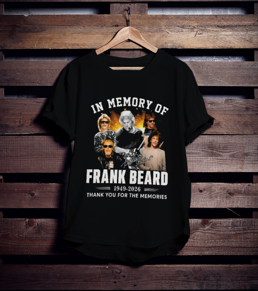 In Memory Of Frank Beard 1949 2026 Thank You For The Memories Honor And Legacy T-Shirt