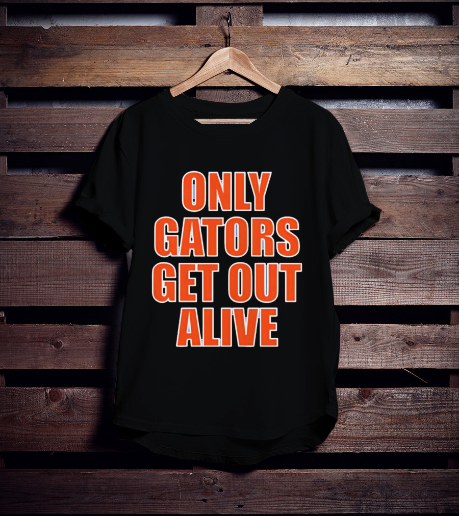 Only Gators Get Out Alive Bold Orange T-Shirt