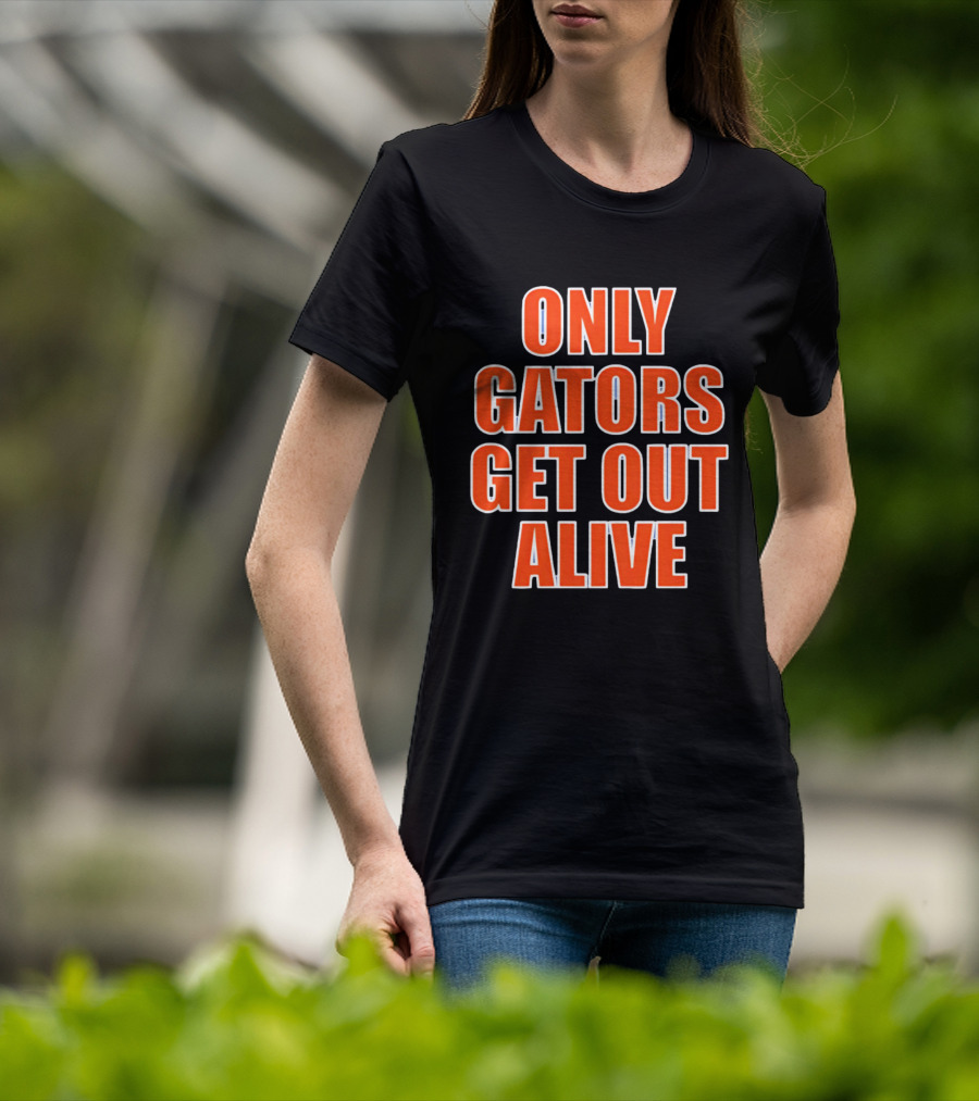 Only Gators Get Out Alive Bold Orange T-Shirt