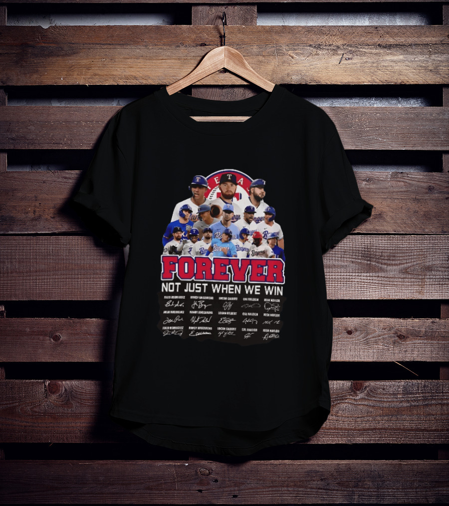 Texas Rangers Forever Not Just When We Win MLB Team Signatures T-Shirt