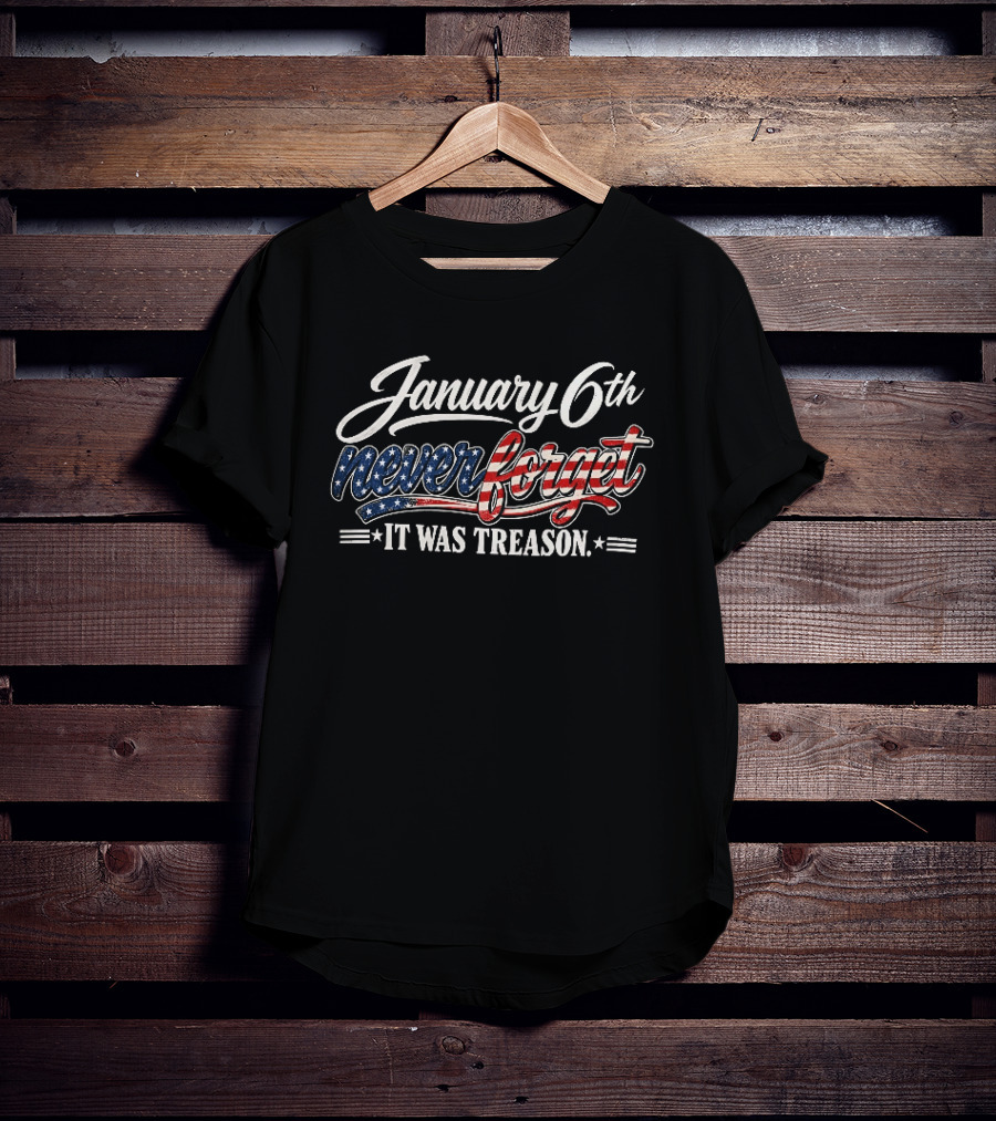 January 6th Never Forget It Was Treason USA Stars And Stripes T-Shirt