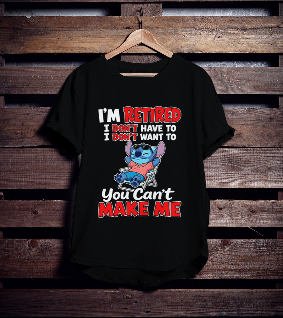 I'm Retired I Don't Have To I Don't Want To You Can't Make Me Stitch T-Shirt