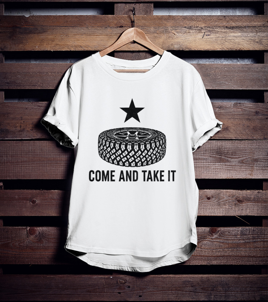 California Tire Star Come And Take It T-Shirt