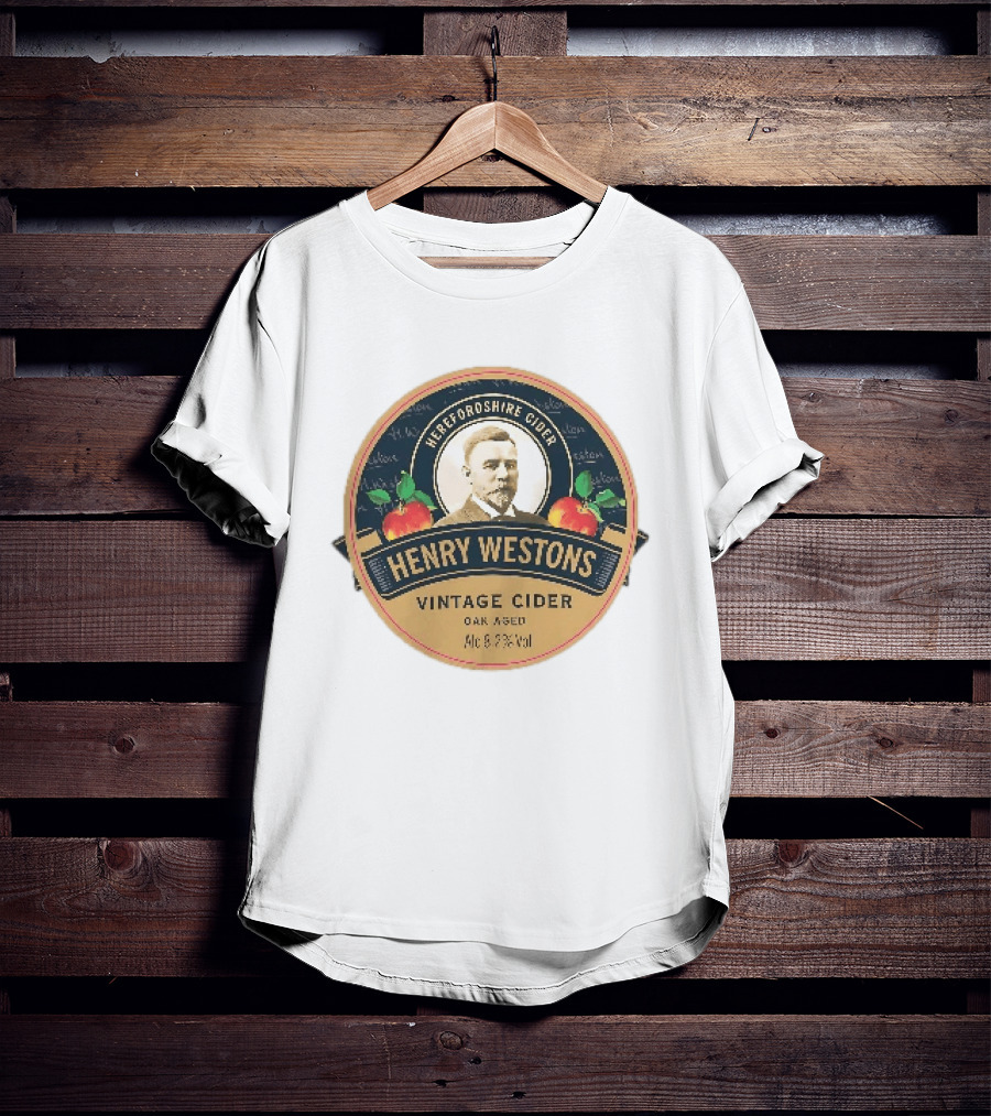Herefordshire Cider Henry Westons Vintage Cider Oak Aged Alc 8.2 Vol T-Shirt