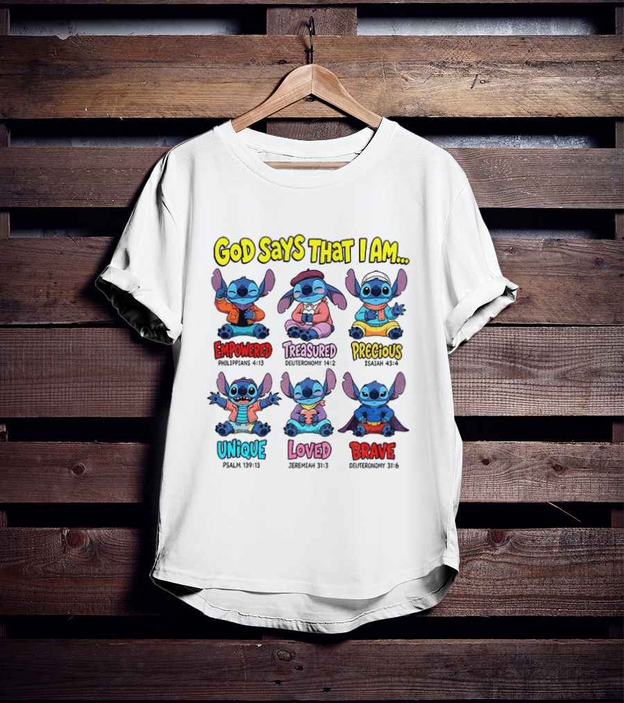 Stitch Disney Cartoon God Says That I Am Empowered Philippians Treasured Deuteronomy Precious Isaiah Unique Psalm Loved Jeremiah Brave T-Shirt