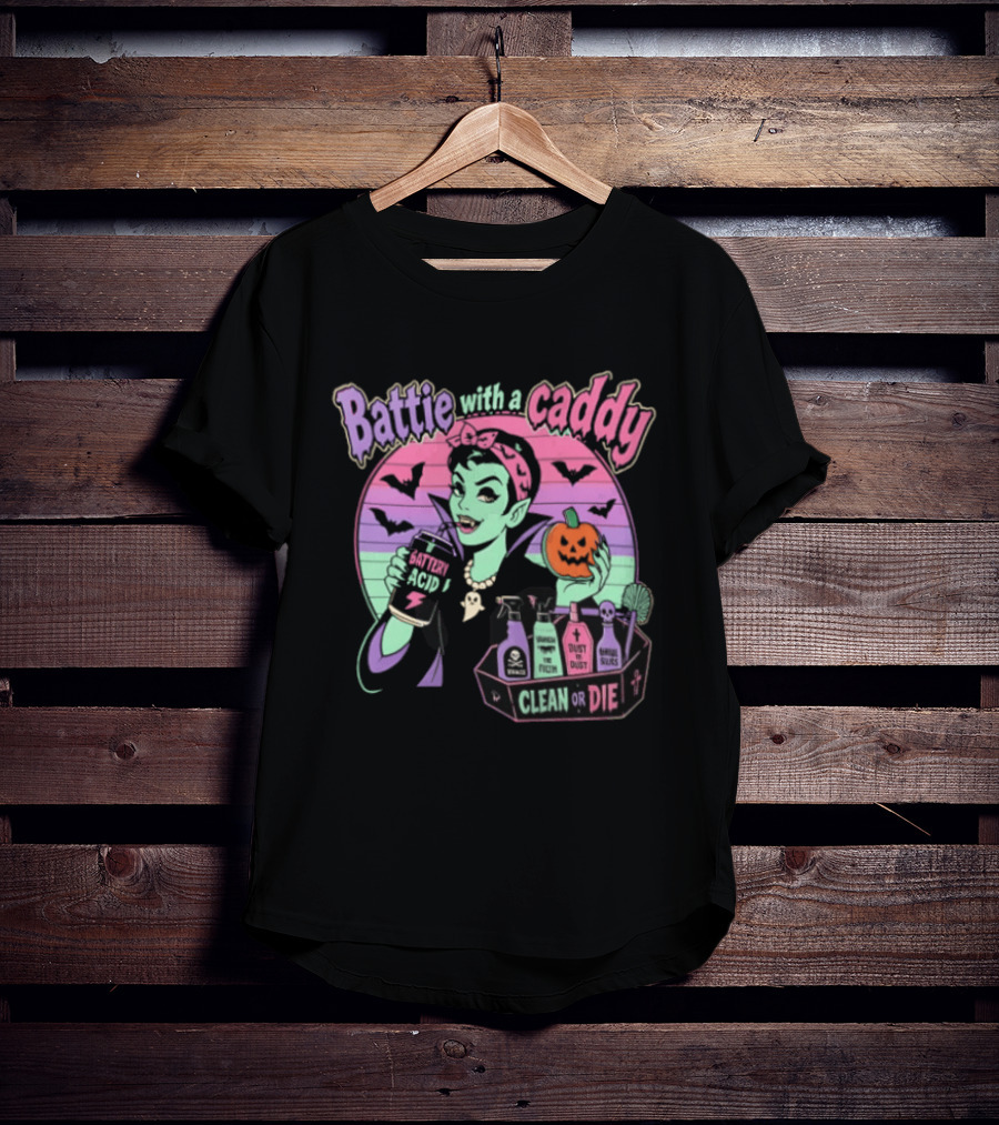 Battie With A Caddy Clean Or Die Vampire Housekeeping Battery Acid T-Shirt