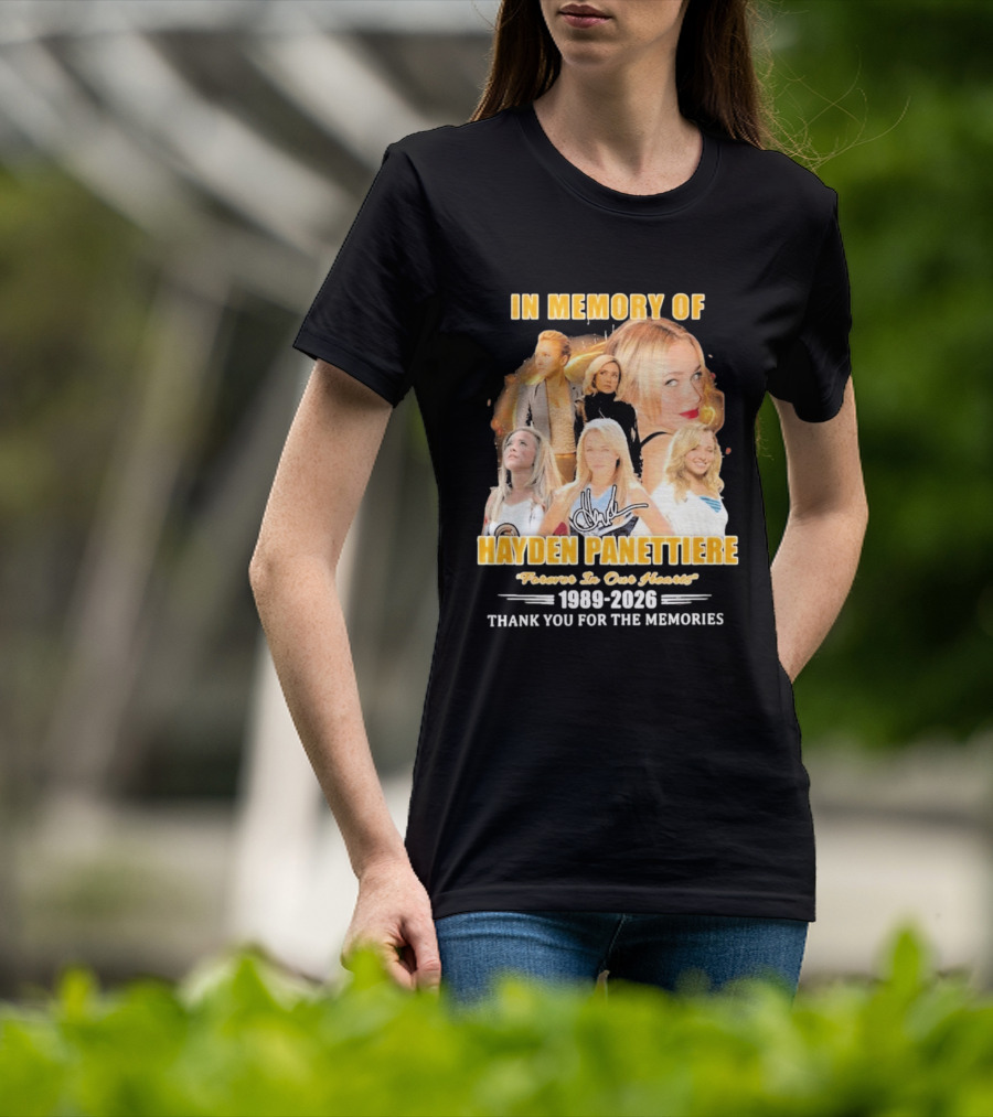 In Memory Of Hayden Panettiere Forever In Our Hearts 1989 2026 Thank You For The Memories T-Shirt