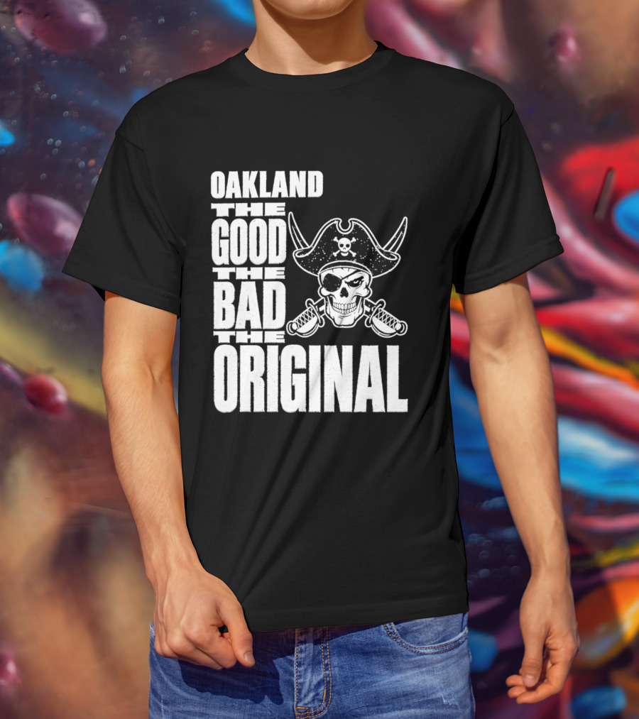 Oakland The Good The Bad The Original Skull Swords Raider T-Shirt