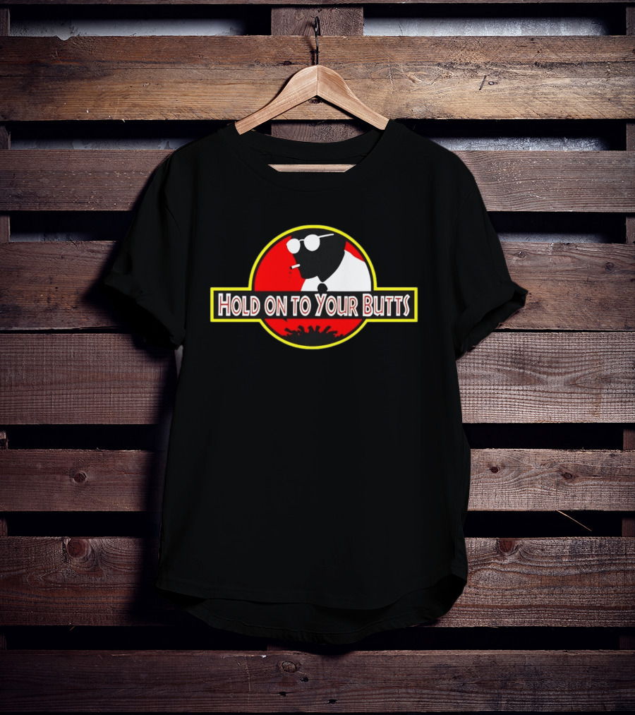Hold On To Your Butts Ray Arnold Jurassic Park T-Shirt