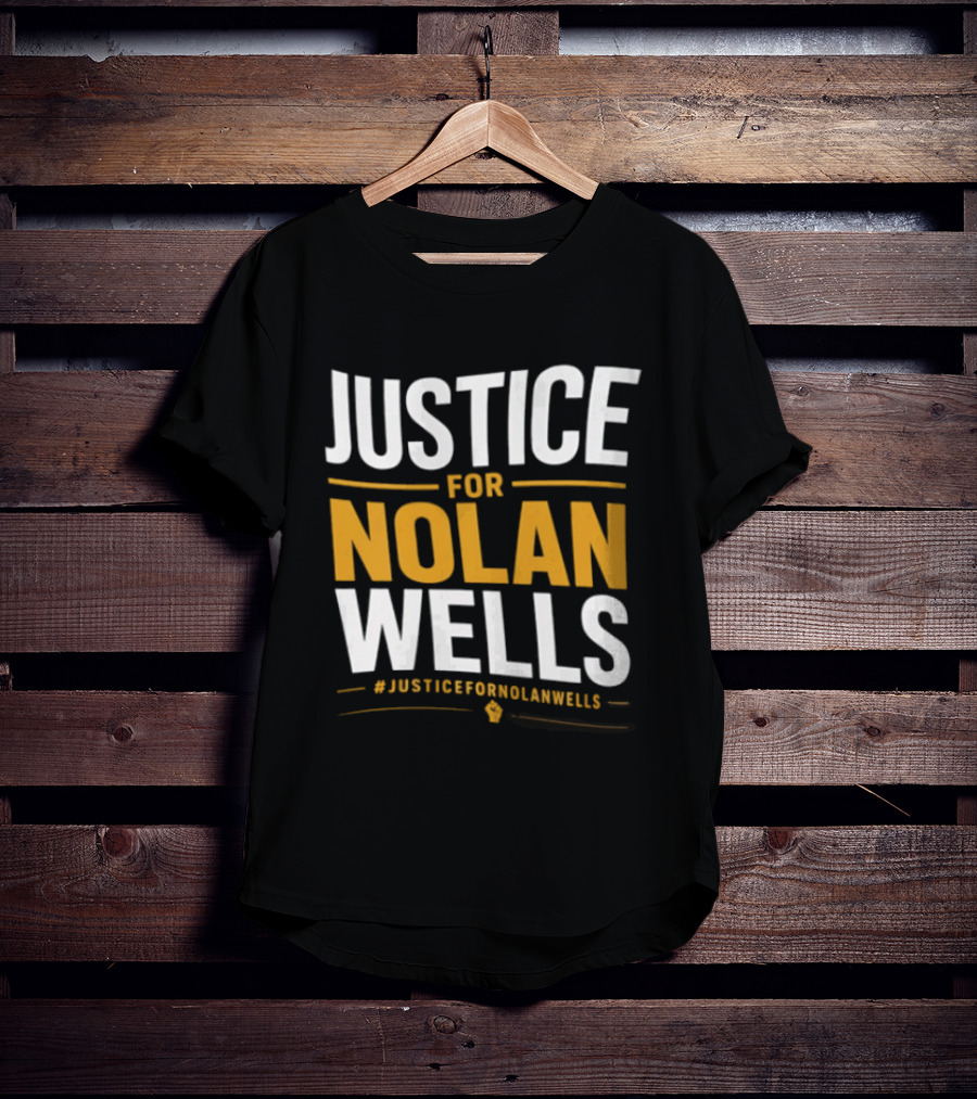 Justice For Nolan Wells #JusticeForNolanWells Awareness T-Shirt
