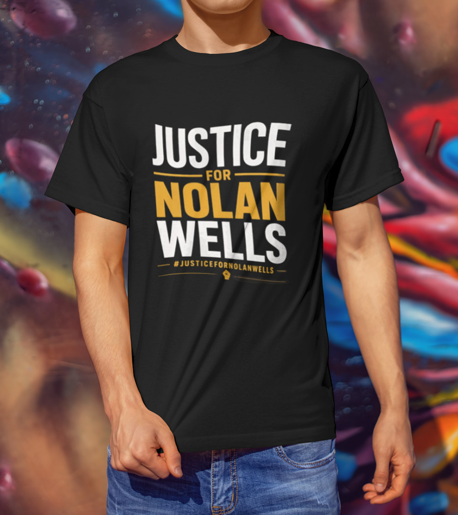 Justice For Nolan Wells #JusticeForNolanWells Awareness T-Shirt