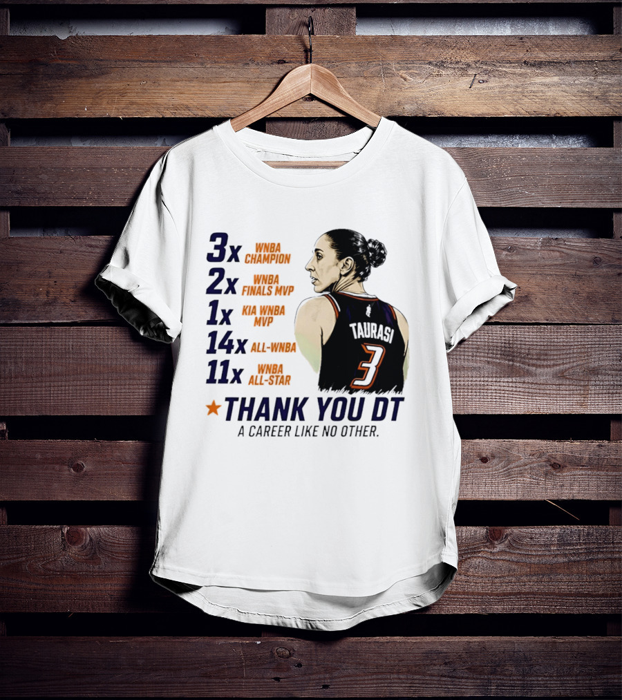 3x WNBA Champion 2x Finals MVP 1x Kia MVP 14x All WNBA 11x All Star Thank You DT A Career Like No Other T-Shirt