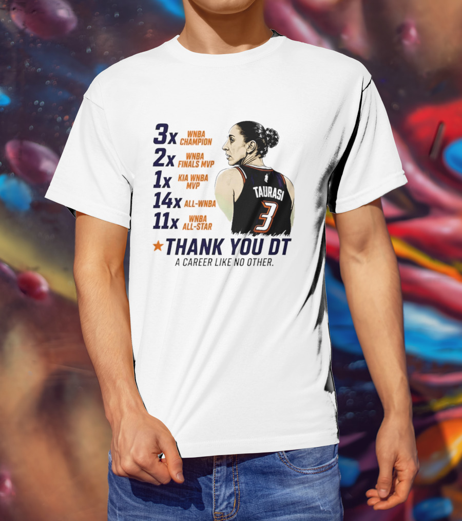 3x WNBA Champion 2x Finals MVP 1x Kia MVP 14x All WNBA 11x All Star Thank You DT A Career Like No Other T-Shirt