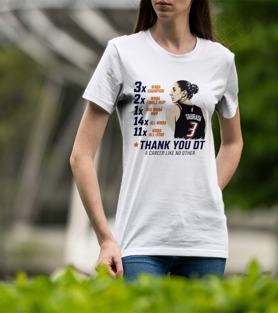 3x WNBA Champion 2x Finals MVP 1x Kia MVP 14x All WNBA 11x All Star Thank You DT A Career Like No Other T-Shirt