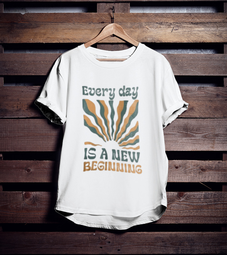 Every Day Is A New Beginning Sunburst Positive Vibes T-Shirt