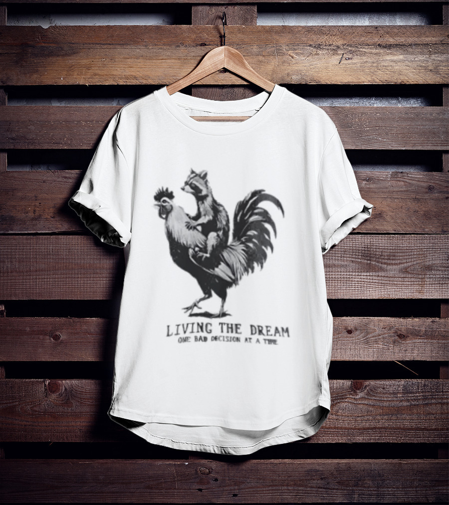 Living The Dream One Bad Decision At A Time Raccoon Riding Rooster T-Shirt