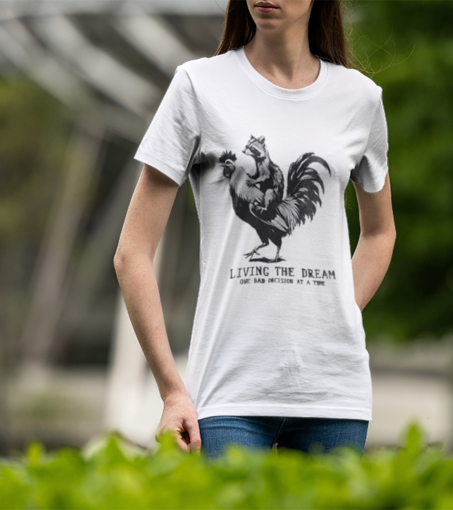 Living The Dream One Bad Decision At A Time Raccoon Riding Rooster T-Shirt