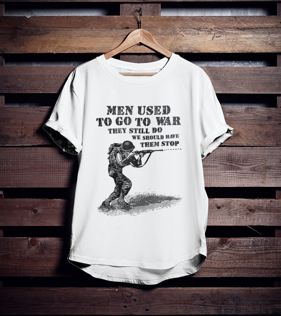 Men Used To Go To War They Still Do We Should Have Them Stop Crouching Soldier Aiming Rifle Woodcut T-Shirt
