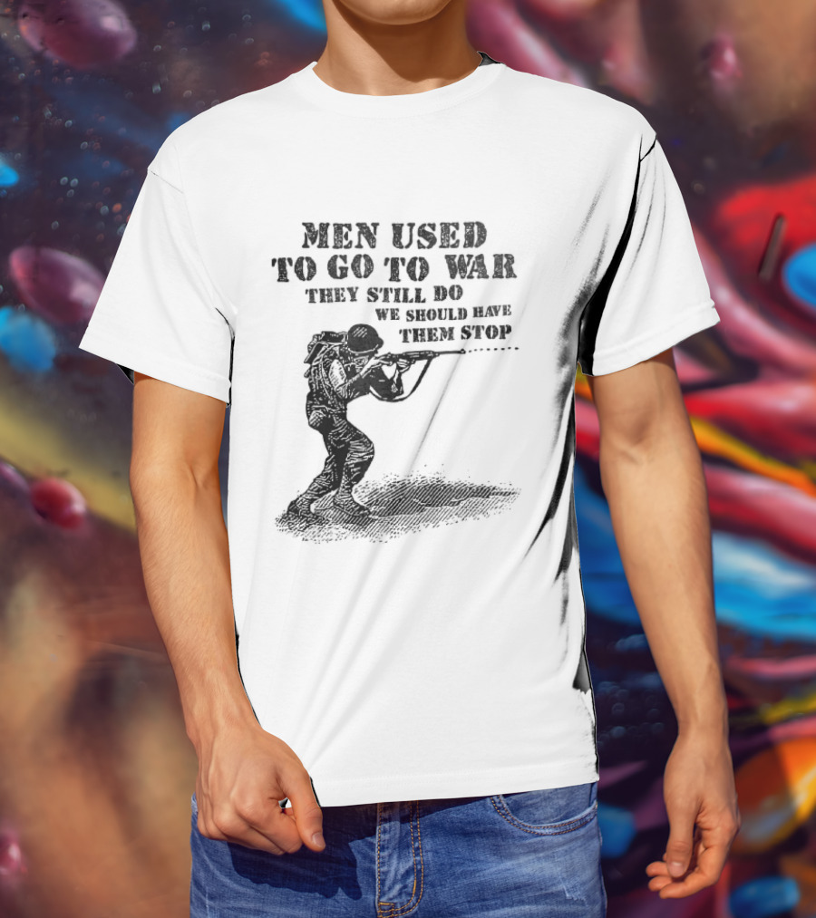 Men Used To Go To War They Still Do We Should Have Them Stop Crouching Soldier Aiming Rifle Woodcut T-Shirt