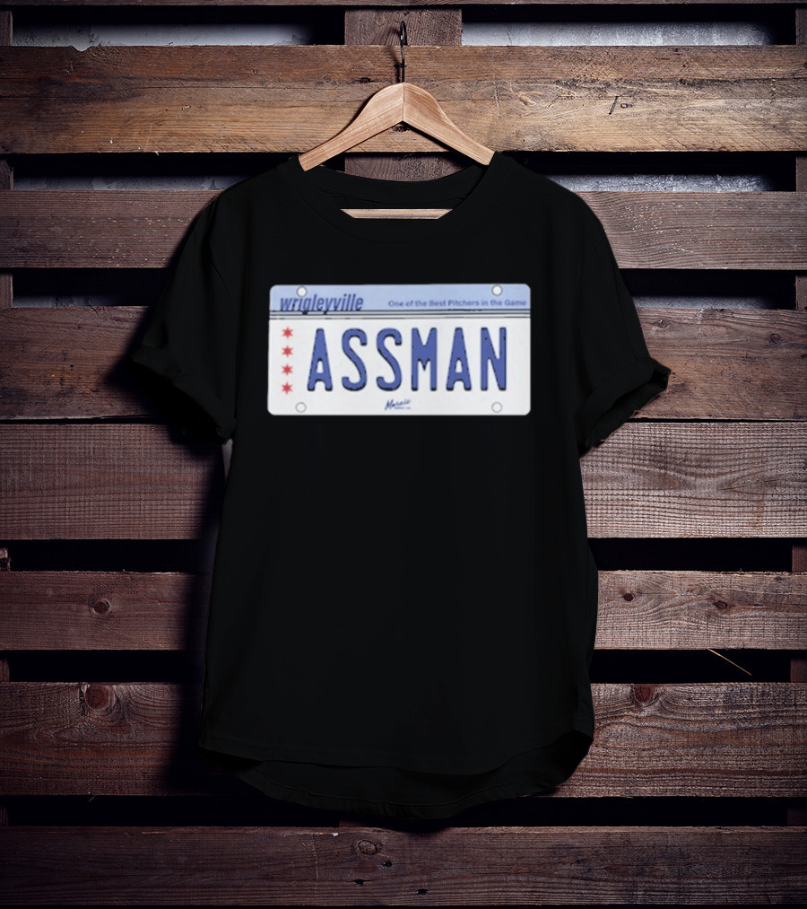Wrigleyville Assman License Plate One Of The Best Pitchers In The Game T-Shirt