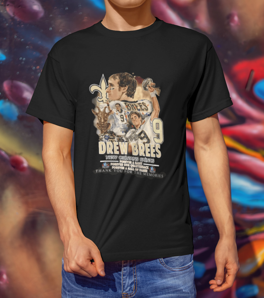 New Orleans Saints Drew Brees Forever A Saint Forever Our Quarterback Forever A Hall Of Fame Thank You For The Memories T-Shirt