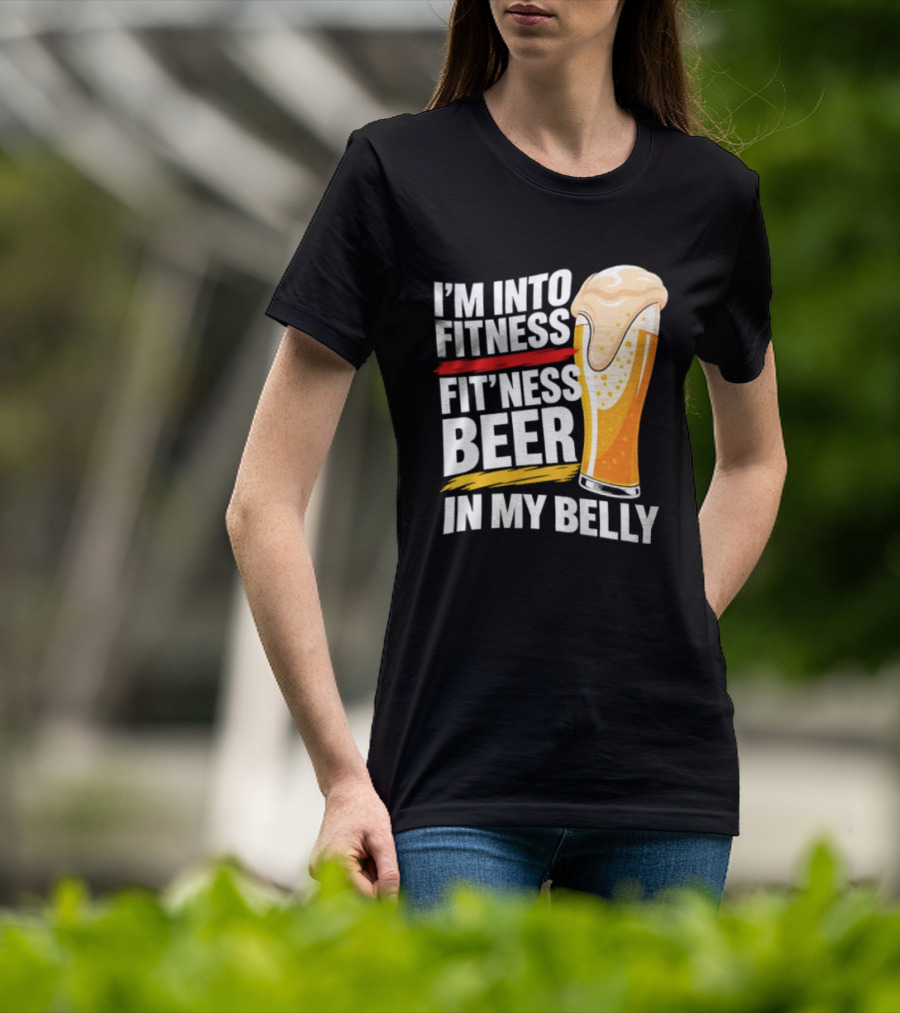 I'm Into Fitness Fit'ness Beer In My Belly Beer Glass T-Shirt