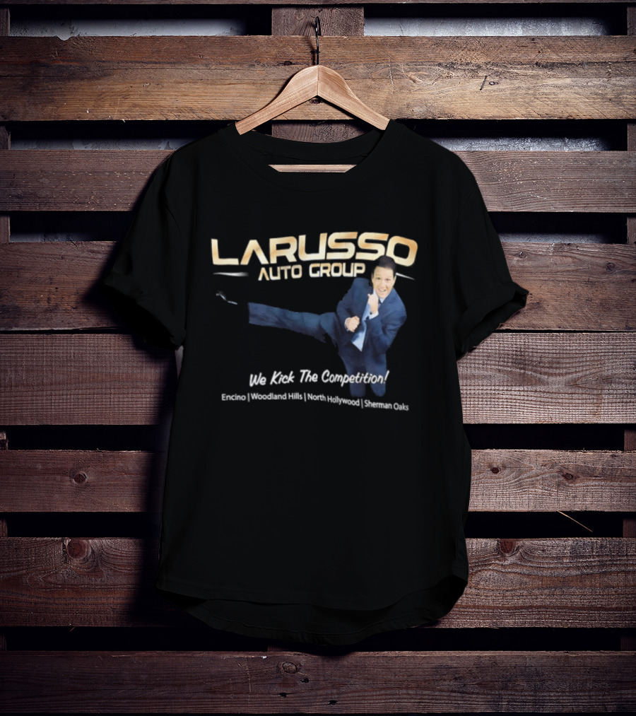 Larusso Auto Group We Kick The Competition Macchio Karate Cobra Kai T-Shirt