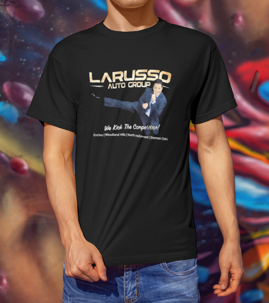 Larusso Auto Group We Kick The Competition Macchio Karate Cobra Kai T-Shirt