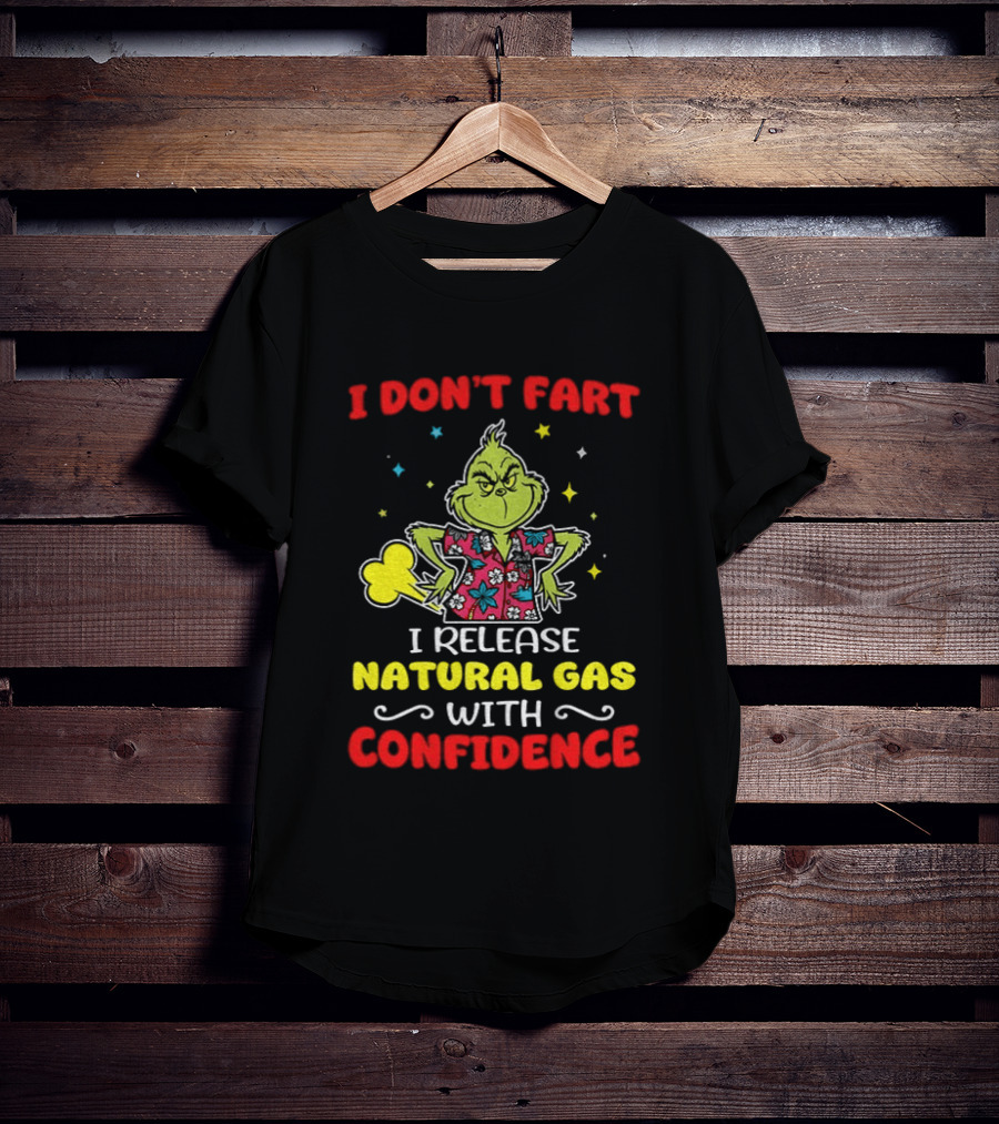 Grinch I Don't Fart I Release Natural Gas With Confidence T-Shirt