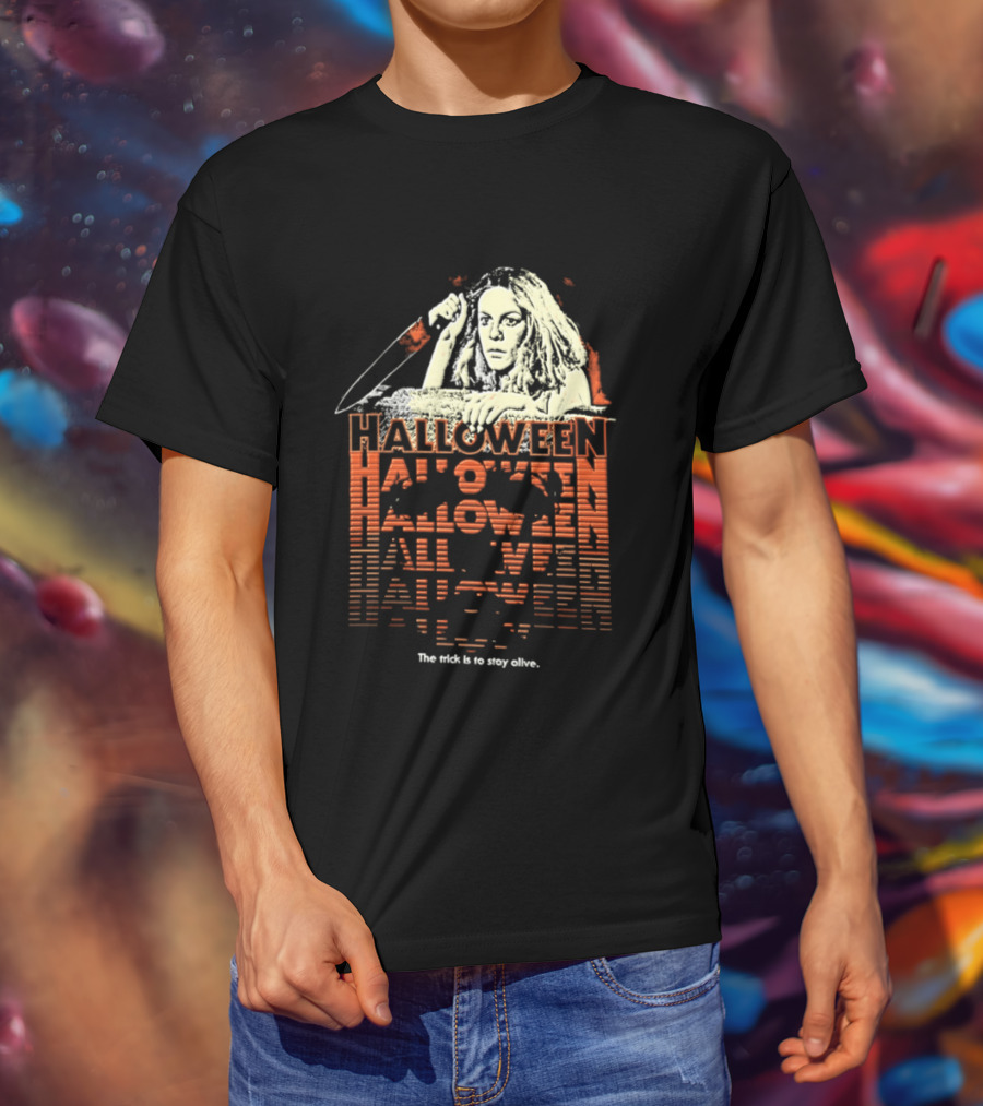 Halloween Horror Stay Alive The Trick Is To Stay Alive T-Shirt