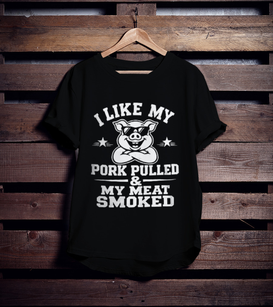 I Like My Pork Pulled My Meat Smoked Cartoon Pig Sunglasses Crossed Arms T-Shirt