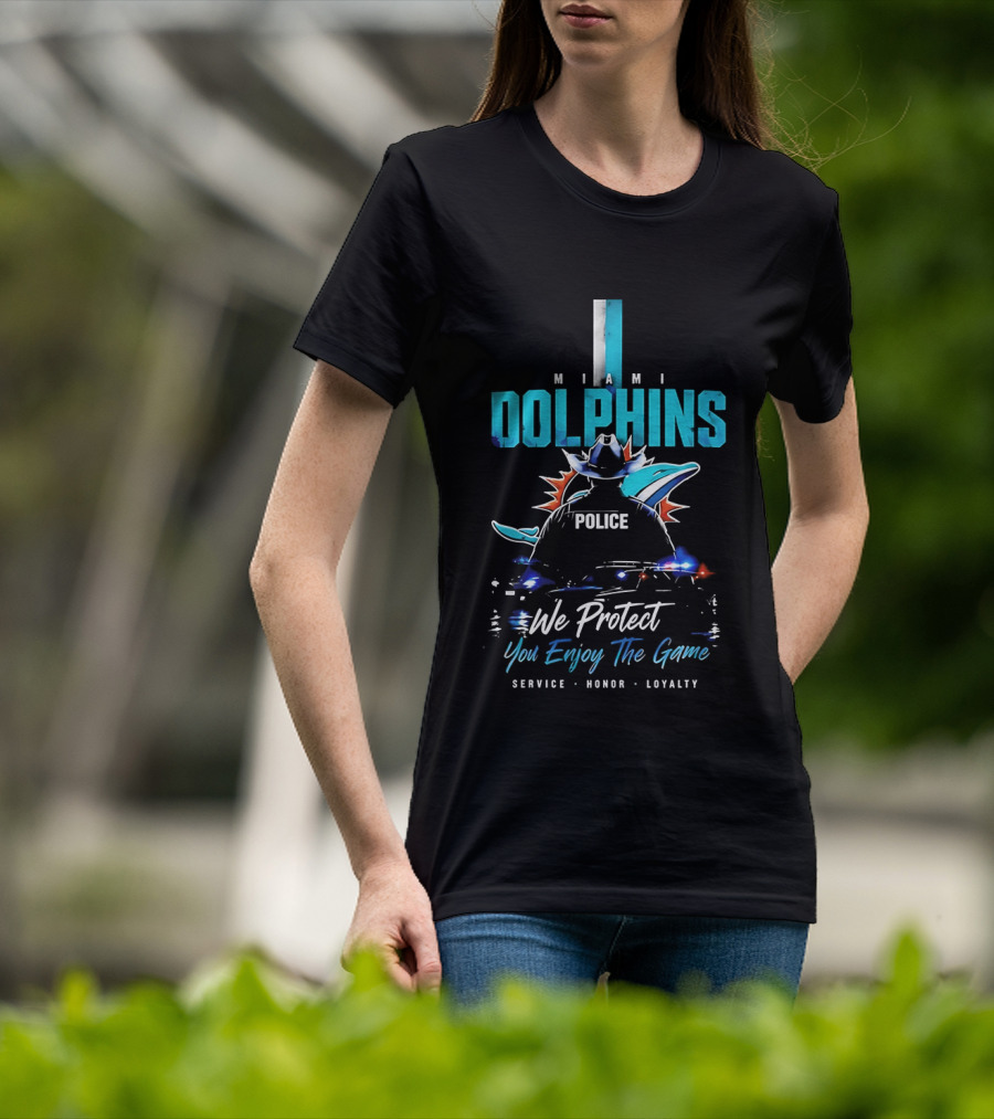 Miami Dolphins Police We Protect You Enjoy The Game Service Honor Loyalty T-Shirt