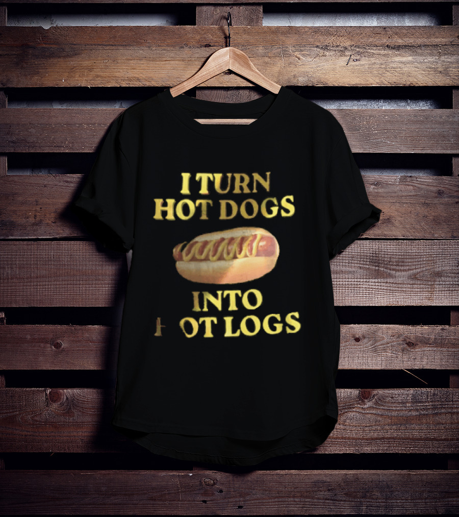 I Turn Hot Dogs Into Logs Mustard Ketchup Bun Food Humor T-Shirt