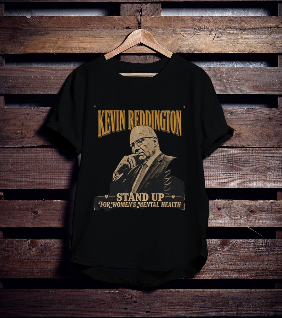 Kevin Reddington Stand Up For Women's Mental Health T-Shirt