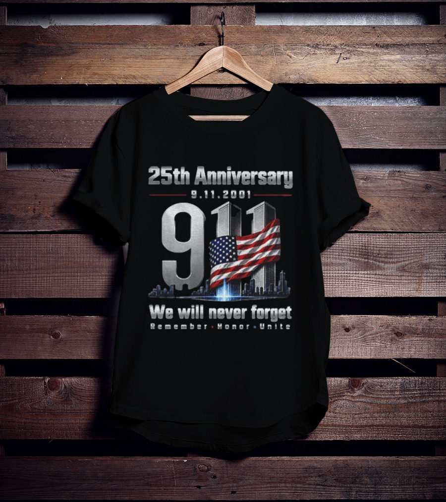 25th Anniversary 9.11.2001 We Will Never Forget Remember Honor United States Flag T-Shirt