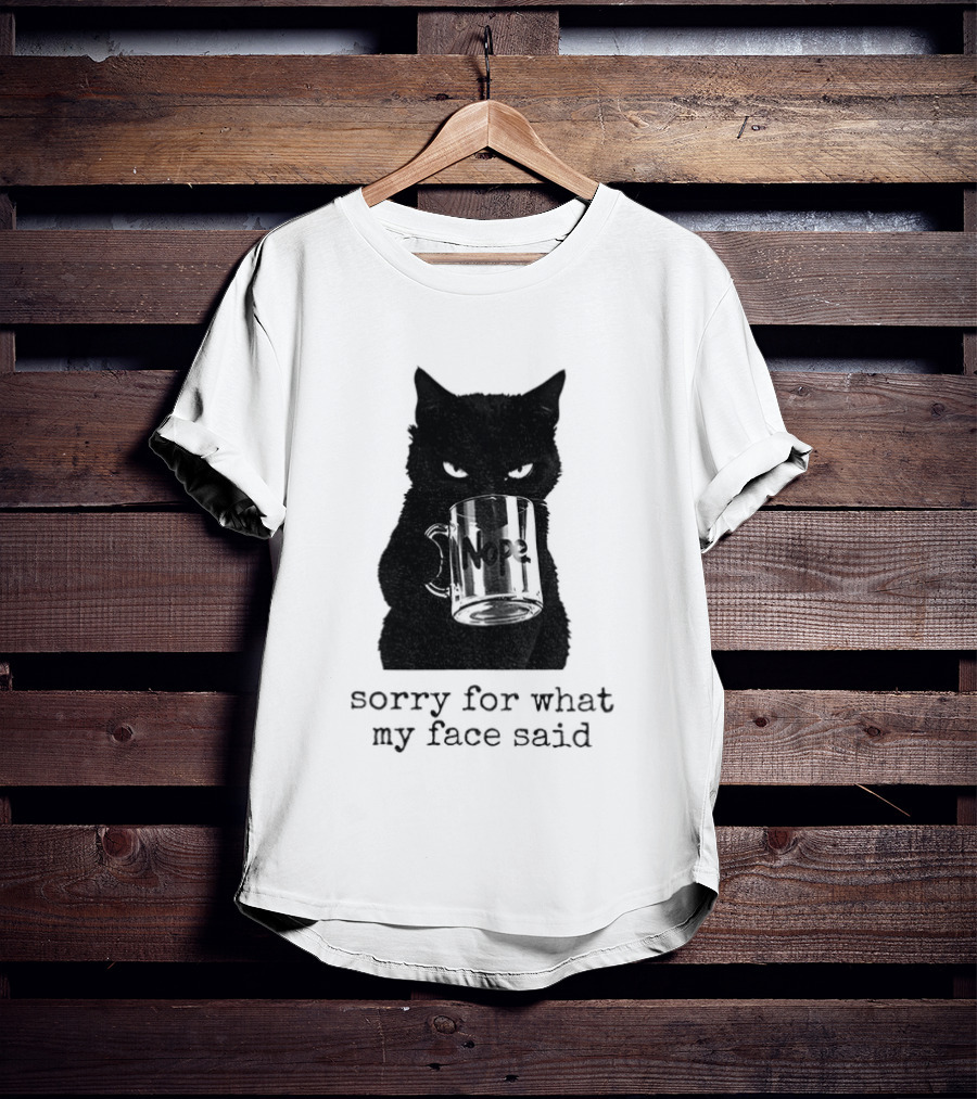 Nope Black Cat Sorry For What My Face Said T-Shirt