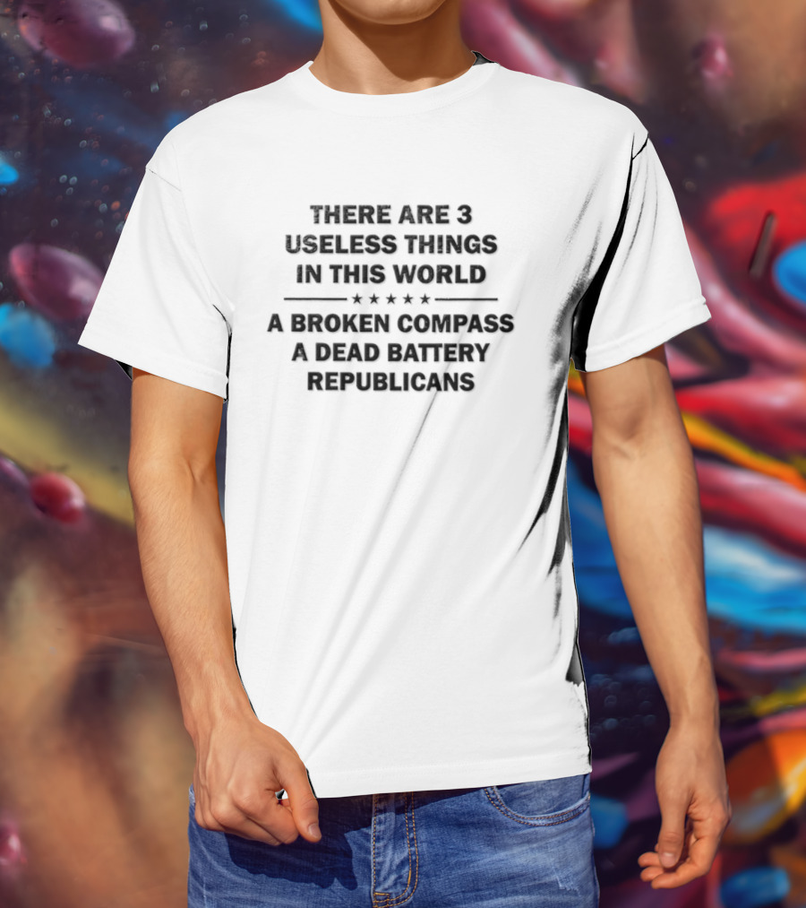 There Are 3 Useless Things In This World Broken Compass Dead Battery Republicans T-Shirt
