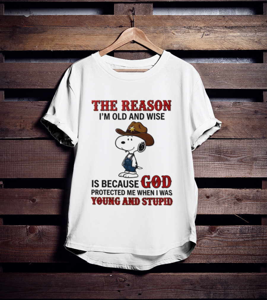 Snoopy Peanuts The Reason I'm Old And Wise God Protected Me When I Was Young And Stupid T-Shirt