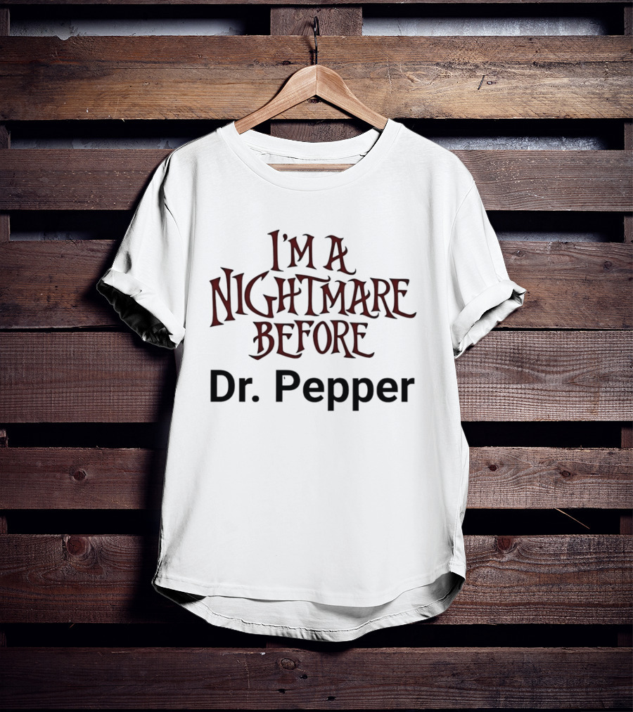 I'm A Nightmare Before Dr. Pepper T-Shirt