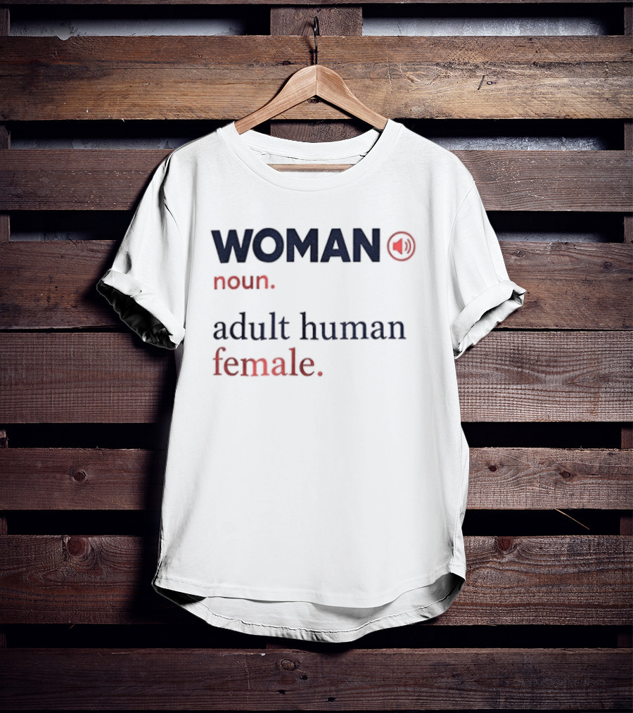 WOMAN Noun Adult Human Female Definition T-Shirt