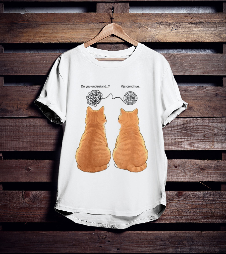 Orange Cats Do You Understand Yes Continue Yarn Tangle T-Shirt