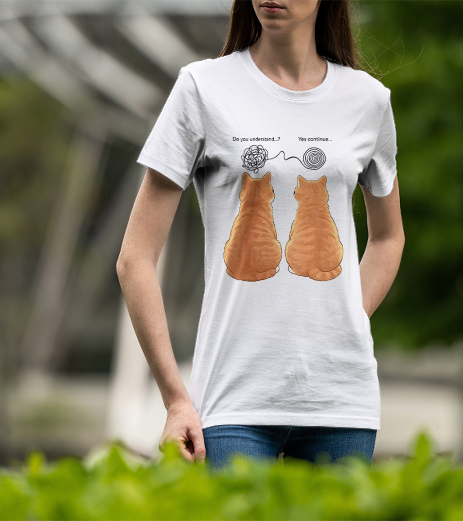 Orange Cats Do You Understand Yes Continue Yarn Tangle T-Shirt