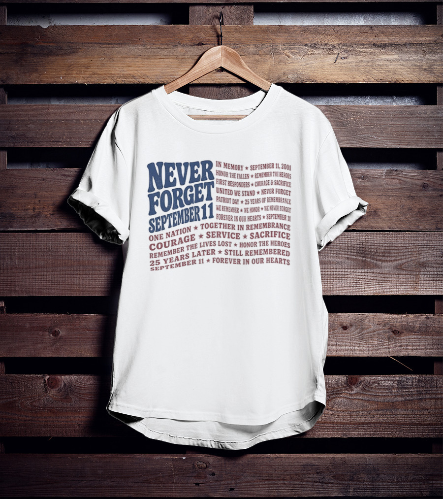 Never Forget September 11 One Nation Courage Service Sacrifice Honoring Lost Heroes Patriotic Flag American Pride United We Stand Honor The Fallen T-Shirt