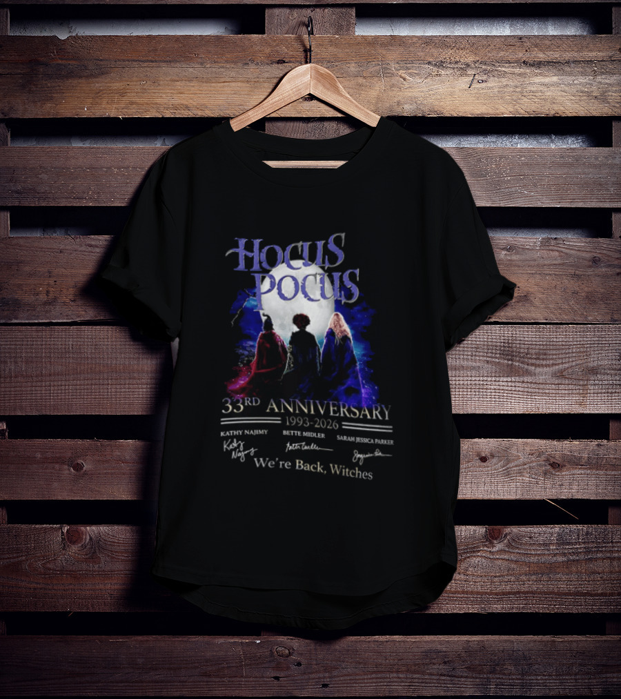 Hocus Pocus 33rd Anniversary 1993 2026 We're Back Witches Kathy Najimy Bette Midler Sarah Jessica Parker T-Shirt