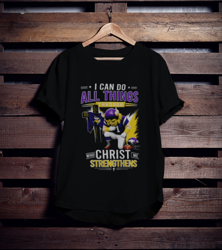 I Can Do All Things Through Christ Who Strengthens Me Vikings Football Player Faithful Journey T-Shirt
