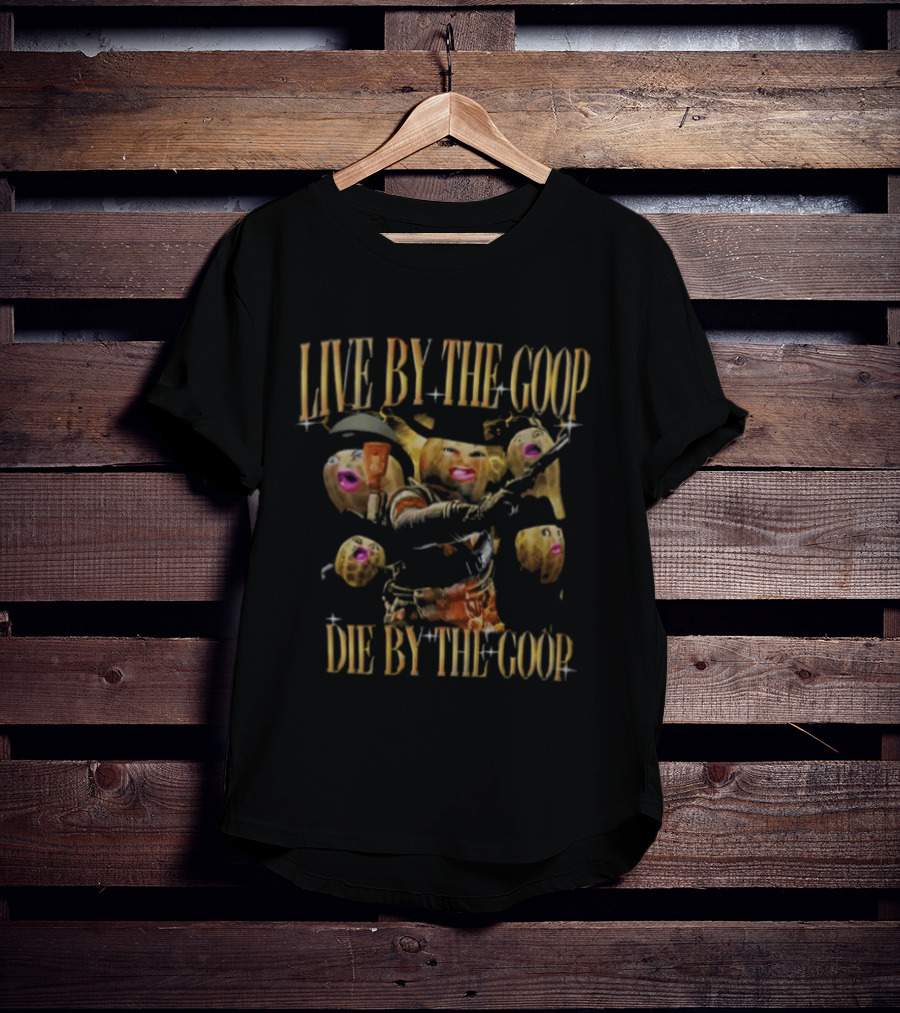 Live By The Goop Die By The Goop Peanut Cowboy Action T-Shirt