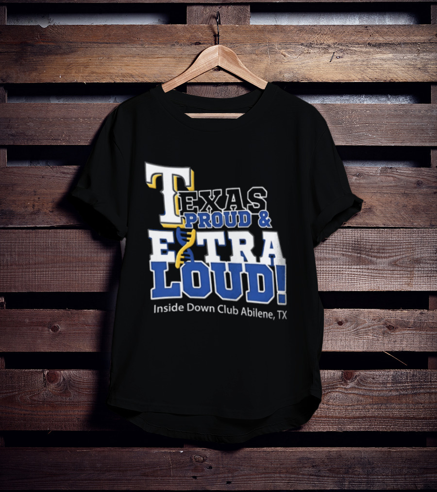 Texas Proud Extra Loud Inside Down Club Abilene TX T-Shirt